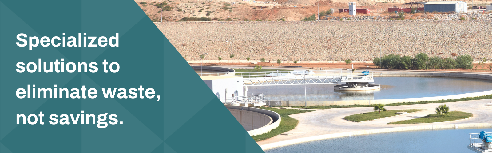 Specialized solutions to eliminate waste, not savings. (1)